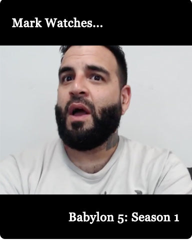 Mark Watches 'Babylon 5': SEASON 1