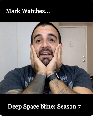 Mark Watches 'Deep Space Nine': Season 7