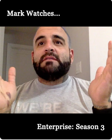Mark Watches 'Enterprise': Season 3