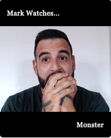 Mark Watches 'Monster'