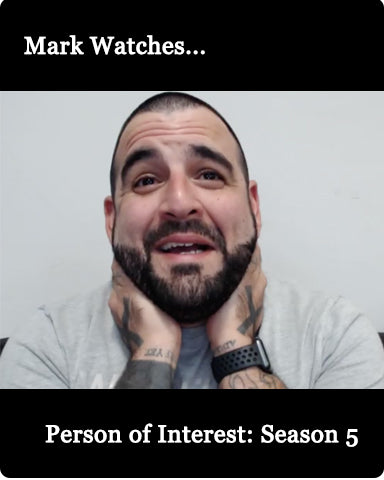 Mark Watches 'Person of Interest': Season 5
