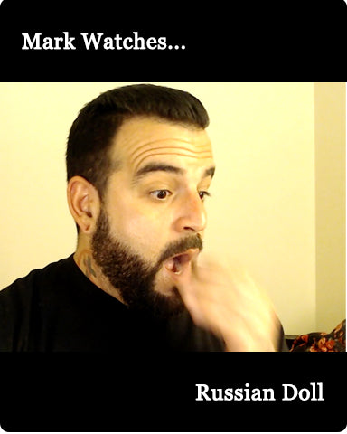 Mark Watches 'Russian Doll'