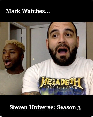 Mark Watches 'Steven Universe': SEASON 3