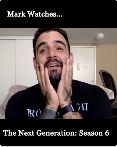 Mark Watches 'The Next Generation': Season 6