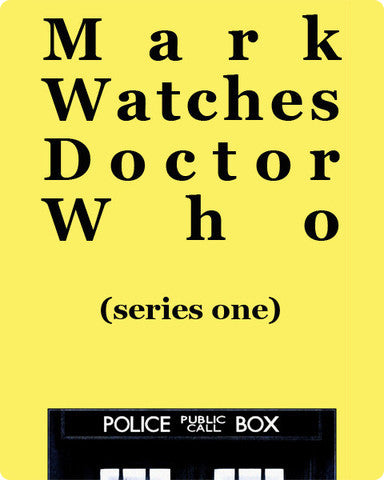 Mark Watches Doctor Who - Series 1