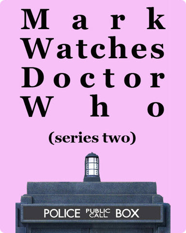 Mark Watches Doctor Who - Series 2