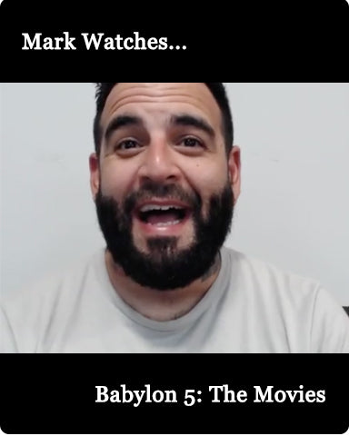 Mark Watches 'Babylon 5': The Movies