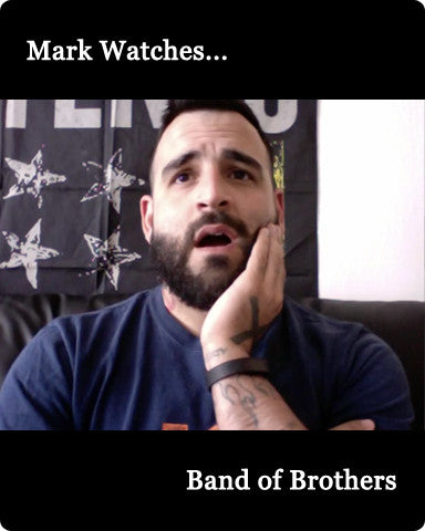 Mark Watches 'Band of Brothers