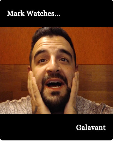 Mark Watches 'Galavant'