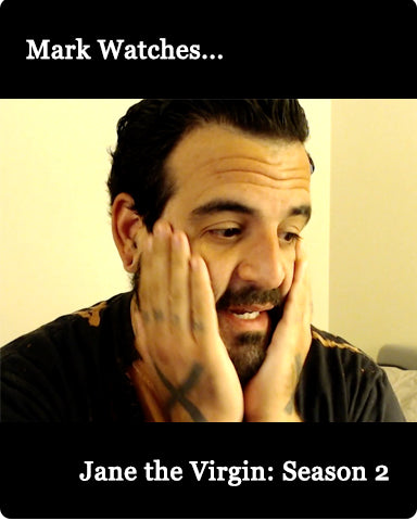 Mark Watches 'Jane the Virgin': SEASON 2