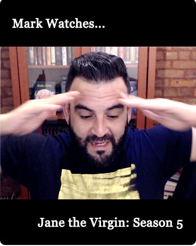 Mark Watches 'Jane the Virgin': SEASON 5