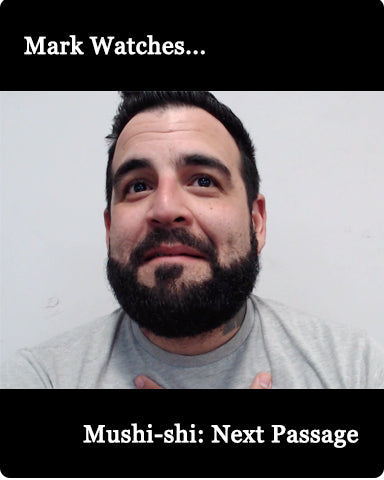 Mark Watches 'Mushi-shi: Next Passage'