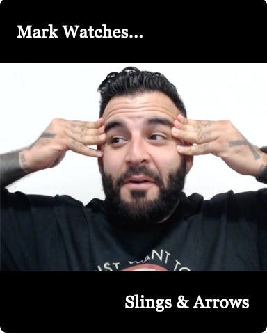 Mark Watches 'Slings & Arrows'