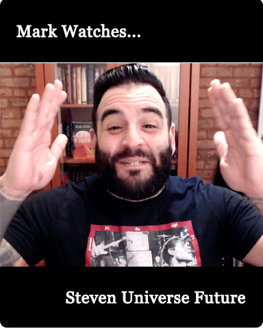 Mark Watches 'Steven Universe Future'