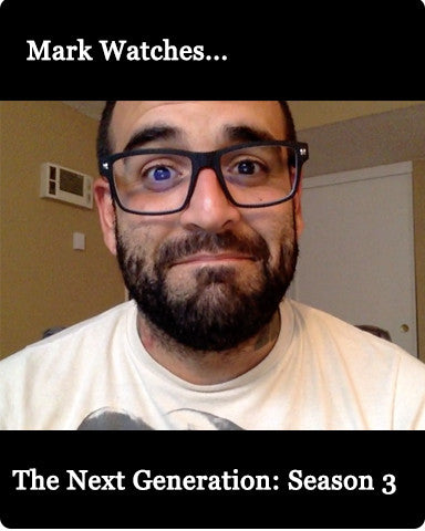 Mark Watches 'The Next Generation': Season 3