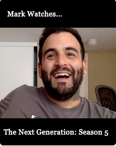 Mark Watches 'The Next Generation': Season 5