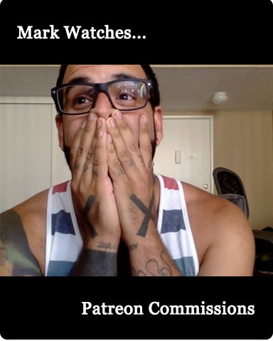 Mark Watches Patreon Commissions